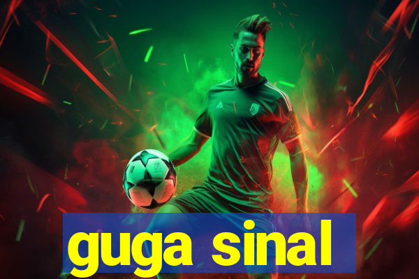 guga sinal